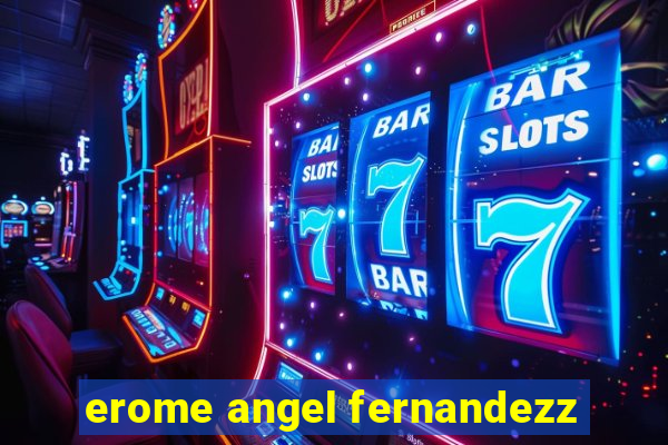 erome angel fernandezz